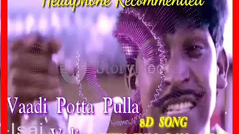 Vaadi Potta Pulla 8D Audio Song.Use headset And Wear Best Full Bass Audio.