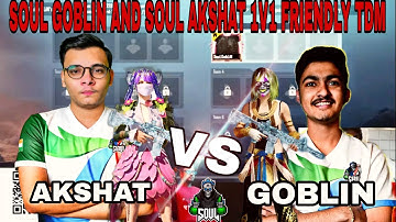 GOBLIN BS AKSHAT 1V1 FRIENDLIEST TDM /INDIAN🇮🇳 TWO BEST ASSULTER @goblinbgmi @AkshaTxBGMI