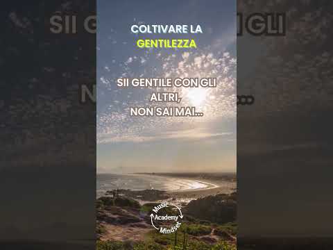 Coltiva la gentilezza