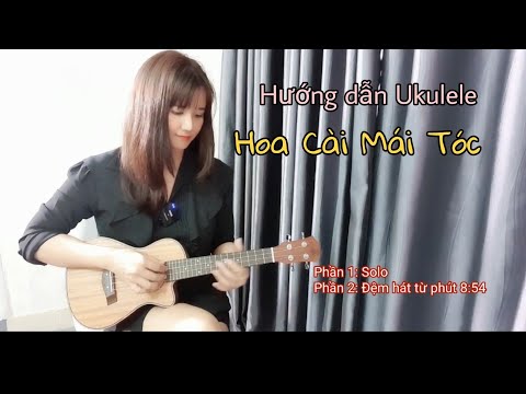 [Hướng dẫn Ukulele] HOA CÀI MÁI TÓC - Solo + Đệm Hát