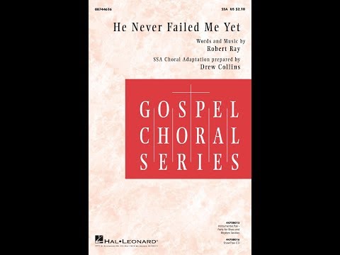 He Never Failed Me Yet (SSA Choir) - by Robert Ray
