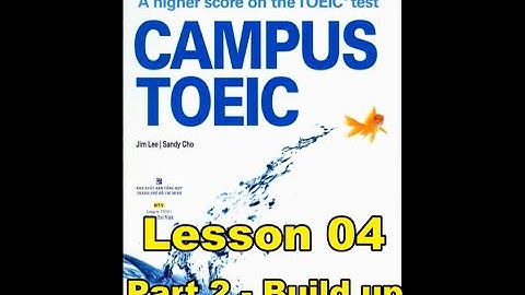 Campus Toeic - Lesson 04 - Part 2: Build up