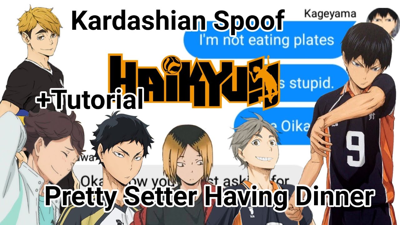 Haikyuu text/Pretty setter Having Dinner 🍴🍽️/Kardashian Spoof/How i make my video, Tutorial.