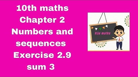 10th maths chapter 2 Numbers and Sequences exercise 2.9 sum 3
