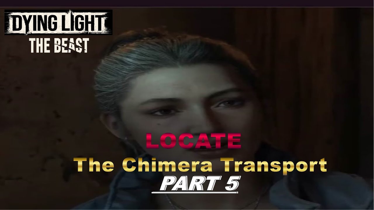 DYING LIGHT THE BEAST: Найдите транспорт «Химера» // Прохождение игры. ЧАСТЬ 5