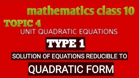 Type 1 //solution of  equations reducible to quadratic form // mathematics class 10 // topic 4
