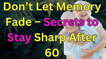 Protect Your Memory After 60 | Best Foods & Habits to Keep Your Brain Sharp