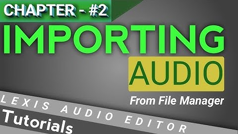 Lexis Audio Editing Series | Chapter - 2 | How to import AUDIO from your files | Random Monu | 2020