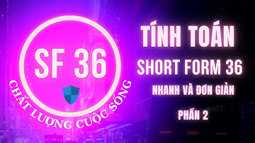 Dễ dàng tính toán SF 36 | Short Form 36 | Chất lượng cuộc sống | TS.BS.Vũ Duy Kiên