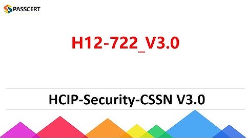 HCIP-Security-CSSN V3.0 H12-722_V3.0 Dumps