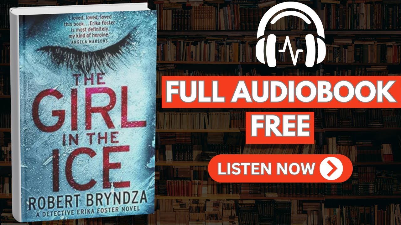 The Girl in the Ice by Robert Bryndza [ Full Audiobook Free ]