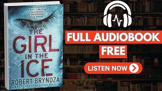 The Girl in the Ice by Robert Bryndza [ Full Audiobook Free ]