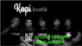 LAYANG KANGEN(DIDI KEMPOT)-COVER VERSI AKUSTIK //KOPIKUSTIK
