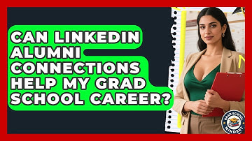 Can LinkedIn Alumni Connections Help My Grad School Career? - Grad School Mindset