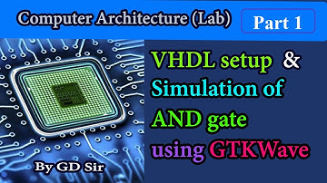 Computer Architecture Lab-1 || VHDL setup & Simulation of AND gate || VHDL and gtkwave || By GD Sir