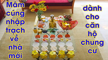 Mâm cúng nhập trạch về nhà mới đơn giản dành cho căn hộ chung cư | Hotline: 1900 636 815