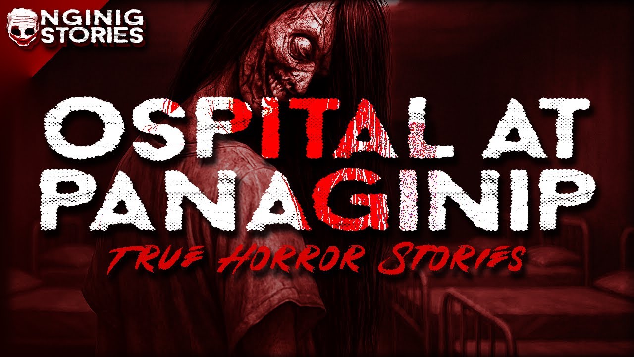 OSPITAL AT PANAGINIP HORROR STORIES (true stories)