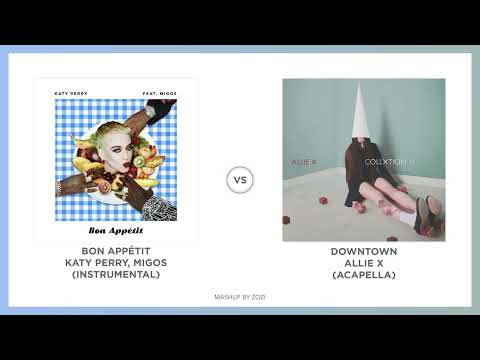 Bon Appétit X Downtown (MASHUP) - Katy Perry VS. Allie X