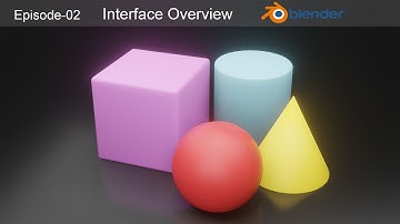 Interface Overview Blender 3D (Episode -2)