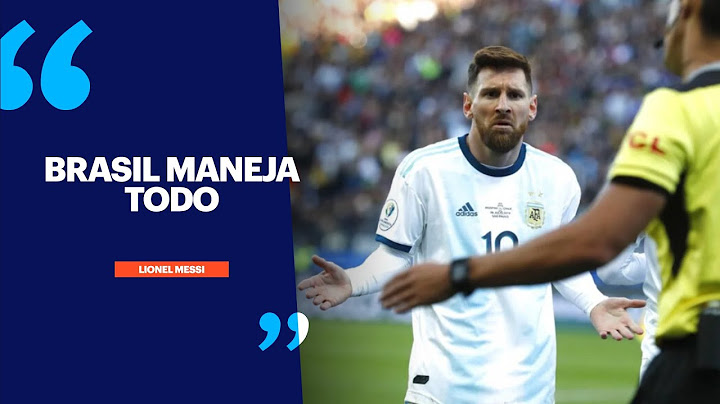 Messi, enojado con la Conmebol: "Brasil maneja todo"
