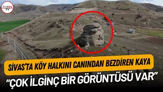 Sivas'ta köy halkını canından bezdiren kaya: \