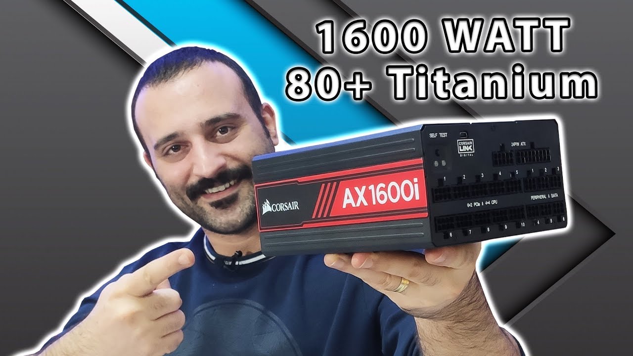 1600 WATT 80+ Titanium Corsair AX1600i Dijital Güç Kaynağı😱 - YouTube