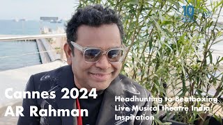 AR Rahman - Live Musical theatre - we can be the best...Headhunting to Beatboxing - Cannes 2024