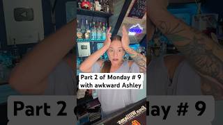 Part 2 of Monday # 9 with awkward Ashley, the bartender #drama #barregulars