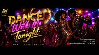 Dance With Me Tonight | Disco Funk Groove 2026 | AV.MUSICC