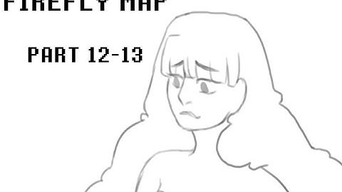 firefly MAP part 12-13