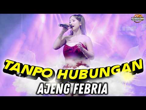 TANPO HUBUNGAN - AJENG FEBRIA | NEW ASTINA (OFFICIAL LIVE MUSIC)