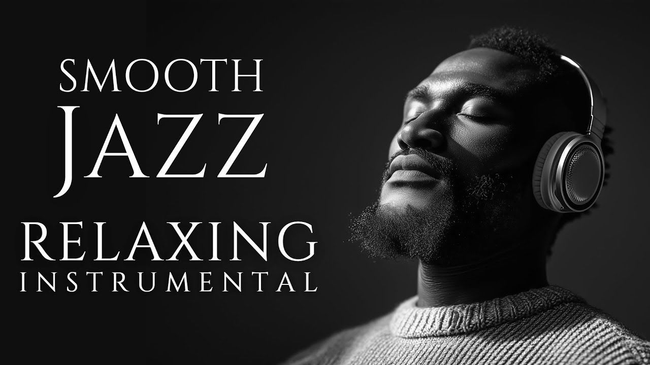 Smooth Jazz & Relaxing Instrumentals — A Soundtrack for a Gentle Stillness