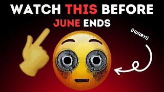 WATCH this before JUNE ends! (HURRY UP!)