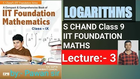 IIT FOUNDATION, S.CHAND, MATH CLASS, LOGARITHMS, LECTURE-3, S.K.GUPTA, ANUBHUTI GANGAL