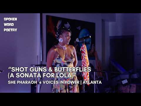 She Pharaoh - Shot Guns & Butterflies (A Sonata for Lola) @Voices In Power #poetry