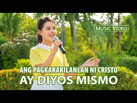 Tagalog Christian Music Video | "Ang Pagkakakilanlan ni Cristo ay Diyos Mismo"