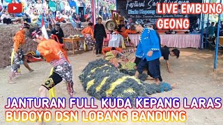 JANTURAN FUL KUDA KEPANG LARAS BUDOYO DSN LOBANG BANDUNG LIVE EMBUNG GEONG#ebeg#ebegkebumen