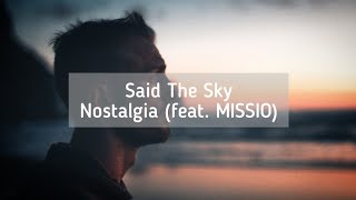 Said The Sky - Nostalgia (feat. MISSIO) [Lyric Video]