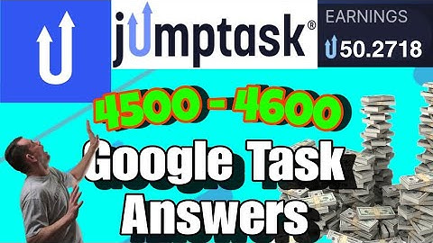 Jumptask google task answers from 4500 to 4600 | Earn money from Jumptask 