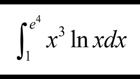Integration by Parts – x³ ln(x) from 1 to e⁴