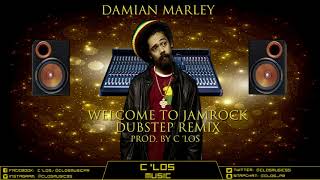 Damian Marley - Welcome to Jamrock (Dubstep Remix) Prod. By C 'Los
