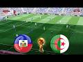 HAITI Vs ALGERIA Final FIFA World Cup 2026 Full Match All Goals Football Match