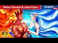 💧 Water Princess &amp; Lava Prince 🔥💖 LOVE STORY 👰🌛 Fairy Tales in English @WOAFairyTalesEnglish
