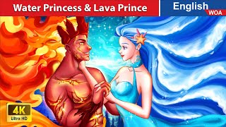 💧 Water Princess & Lava Prince 🔥💖 LOVE STORY 👰🌛 Fairy Tales in English @WOAFairyTalesEnglish