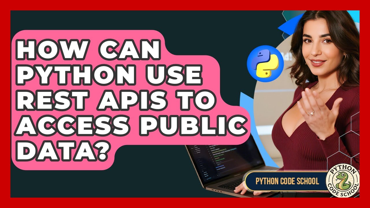 How Can Python Use REST APIs To Access Public Data? - Python Code ...
