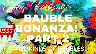 A Kooky Kinda Christmas -  BAUBLE BONANZA! Part 2 - More kinds of baubles to make!
