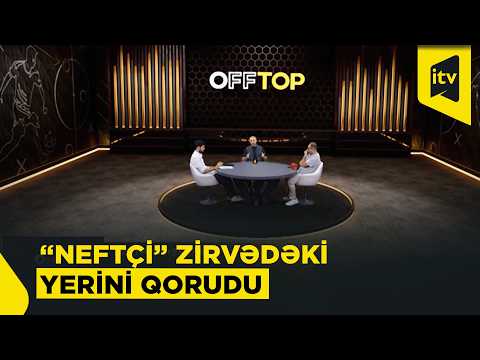“Sabah”la oyunda “Neftçi”nin 2 xal itirdiyini düşünürəm” – OffTOP