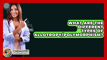 What Are The Different Types Of Allotropy/Polymorphism? - Chemistry For Everyone