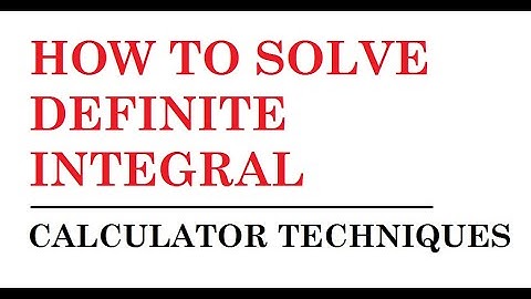 Definite Integral|Calculator Techniques