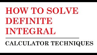 Definite Integral|Calculator Techniques